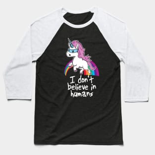 Funny Unicorn Shirt - I Don't Believe in Humans Baseball T-Shirt